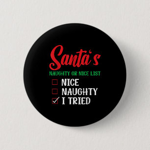 Santa's Naughty Or Nice List I Tried Christmas 2 Inch Round Button