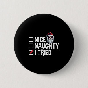Santa's Naughty Or Nice List I Tried Christmas 2 Inch Round Button