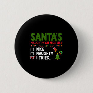 Santa's Naughty Or Nice List I Tried Christmas 2 Inch Round Button