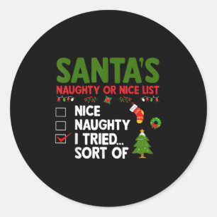 Santa's Naughty Or Nice List I Tried Sort Of Chris Classic Round Sticker