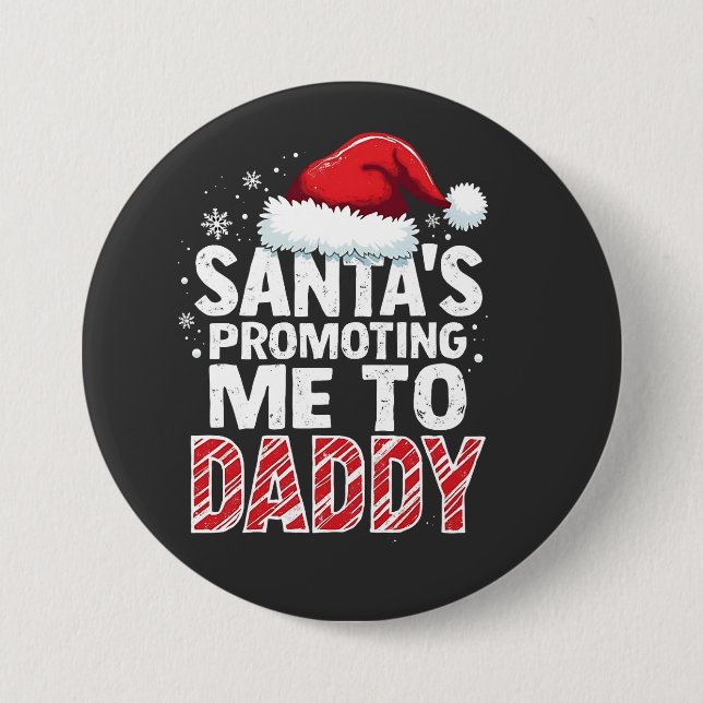 Santa's Promoting Me to Daddy Christmas  3 Inch Round Button (Front)
