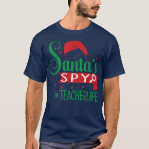 Santa's Spy Teacher Life Santa Favourite Teacher C T-Shirt