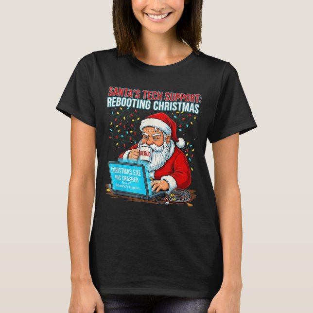 Santa's Tech Suprt_ Rebooting Christmas Funny  T-Shirt (Front)