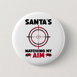 Santa's Watching My Aim - Boar Hog Hunting 1  2 Inch Round Button