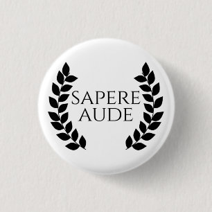 Sapere Aude 1 Inch Round Button
