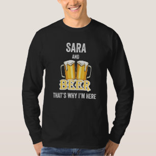Sara And Beer That's Why I'm Here   T-Shirt