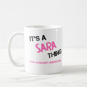 Sara thing you wouldn't understand name coffee mug