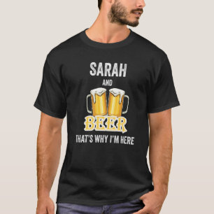 Sarah And Beer That's Why I'm Here T-Shirt