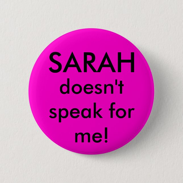 Sarah doesn't speak for me 2 inch round button (Front)