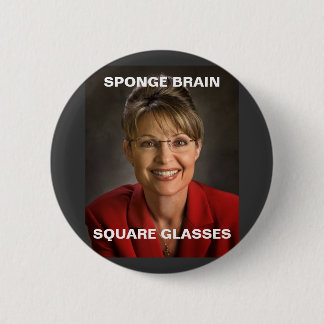 sarah palin 3, SPONGE BRAIN, SQUARE GLASSES 2 Inch Round Button