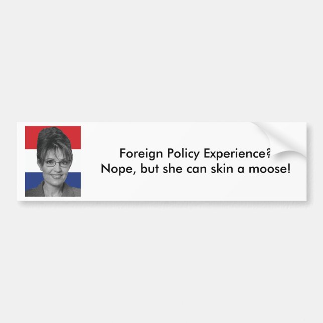 Sarah Palin, Foreign Policy Experience? Bumper Sticker (Front)
