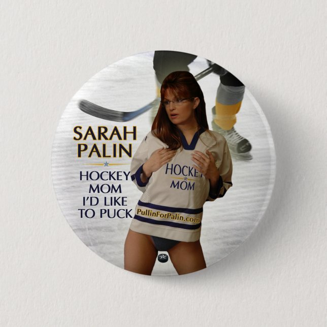 Sarah Palin - Hockey Mom I'd Like To Puck Button (Front)