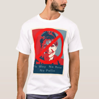 Sarah Palin "No way No how No Palin" t shirt