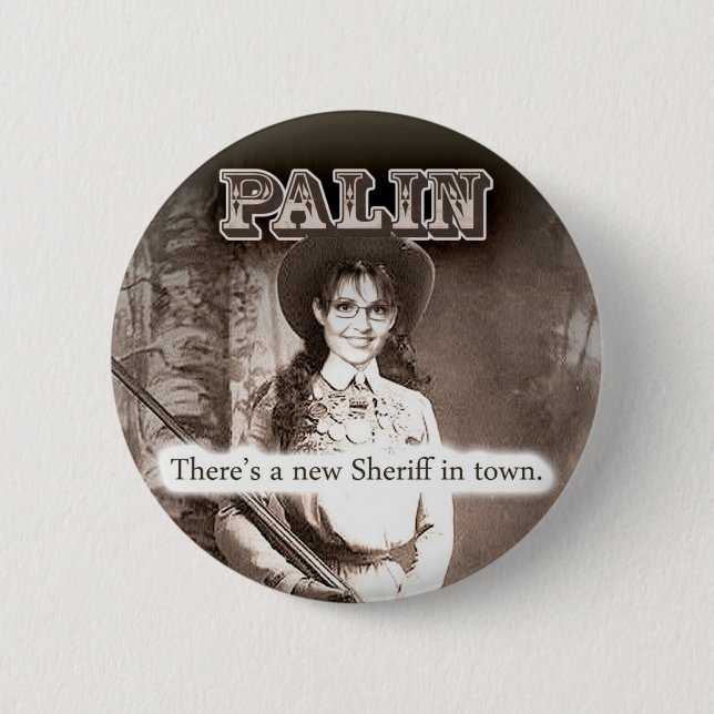 Sarah Palin, There's a new Sheriff in town. 2 Inch Round Button (Front)