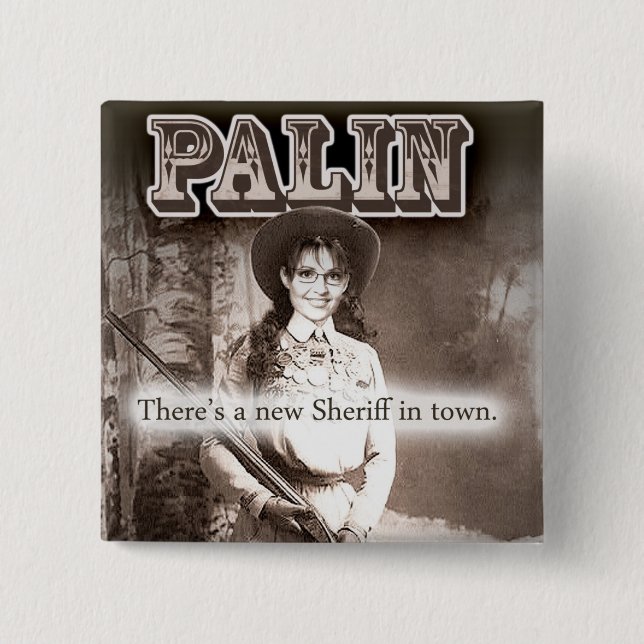 Sarah Palin, There's a new Sheriff in town. 2 Inch Square Button (Front)