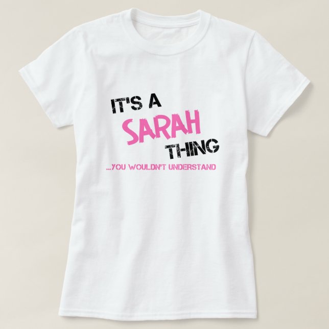 Sarah thing you wouldn't understand name T-Shirt (Design Front)