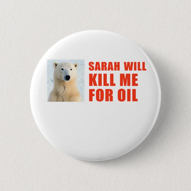 Sarah will kill me for oil 2 inch round button (Front)