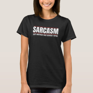 Sarcasm Another Free Service I Offer Adult Humour  T-Shirt