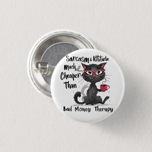 Sarcasm & Attitude Funny Cat Lover Gift  1 Inch Round Button