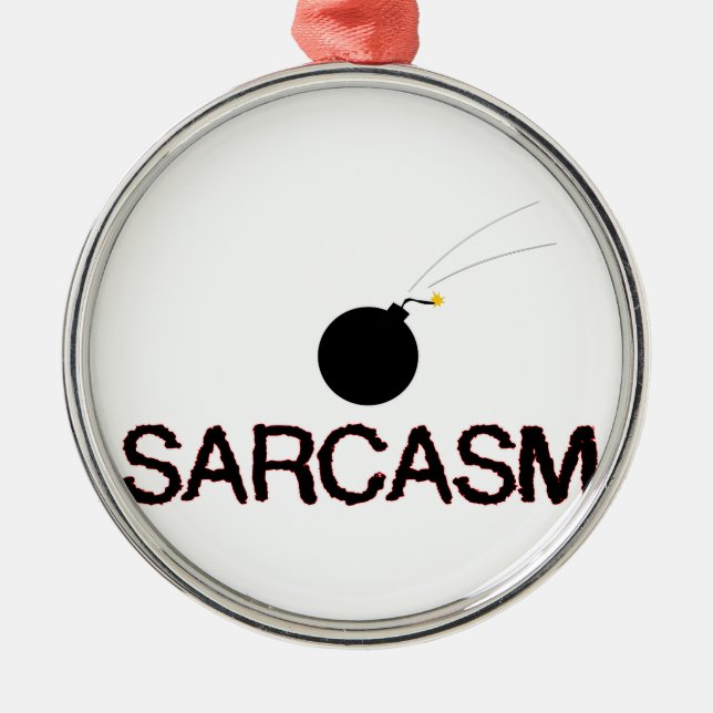 Sarcasm Bombed Metal Ornament (Front)
