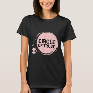 Sarcasm Circle Of Trust Funny T-Shirt