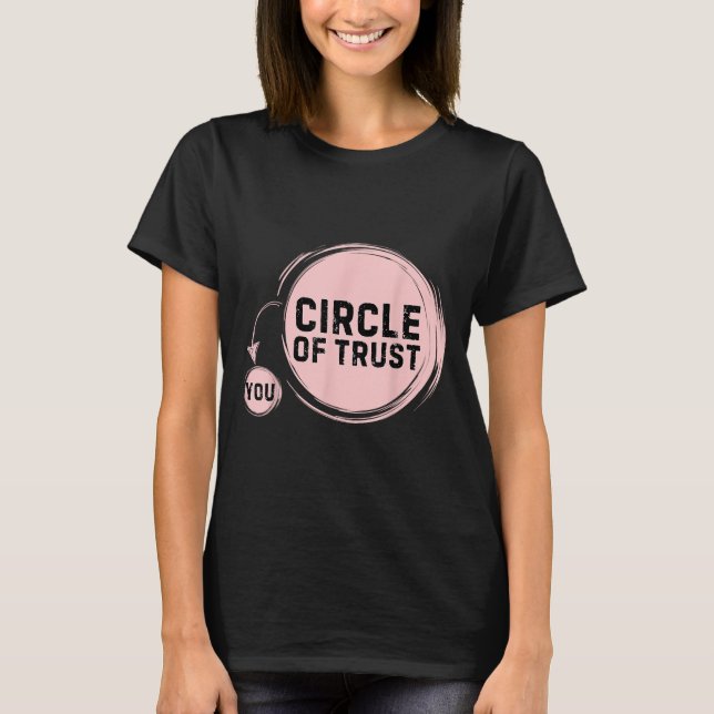 Sarcasm Circle Of Trust Funny  T-Shirt (Front)