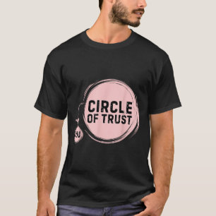 Sarcasm Circle Of Trust Funny T-Shirt