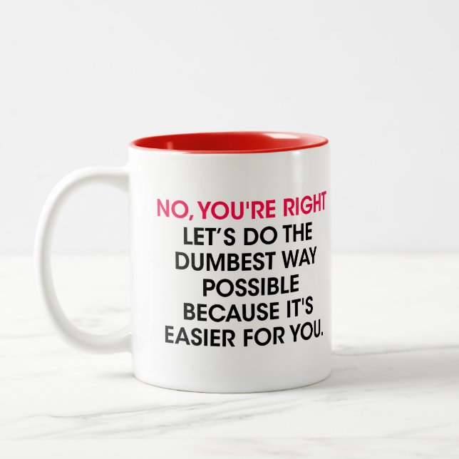 Sarcasm Decision,  No you're right let's do, Gift  Two-Tone Coffee Mug (Left)