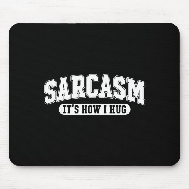 Sarcasm How Hug Funny Quote Sarcastic Holiday Mouse Pad (Front)