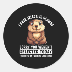 Sarcasm Humor Groundhog Gift For Mens Womens  Classic Round Sticker