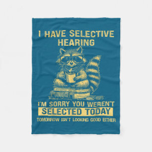 Sarcasm Humor Saying Raccoon Funny I Have Selectiv Fleece Blanket