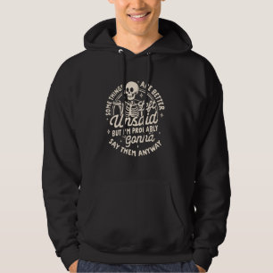 Sarcasm Humour Skeleton Some Things Are Better Lef Hoodie