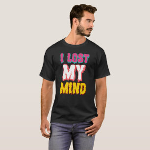 Sarcasm i lost my mind -Funny Sarcastic T-Shirt