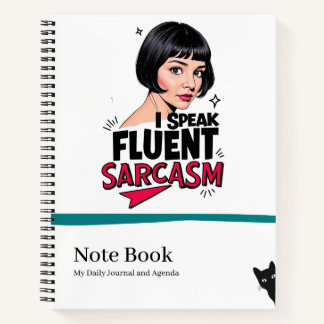 Sarcasm, I speak it. Notebook
