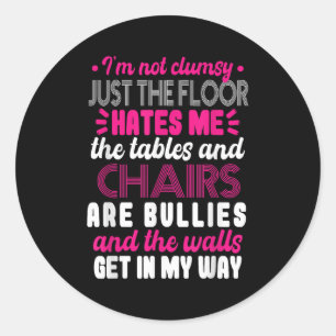 Sarcasm Im Not Clumsy I'm Not Clumsy Sarcastic Wom Classic Round Sticker