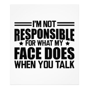 Sarcasm - I'm not responsible for what my face doe Photo Print