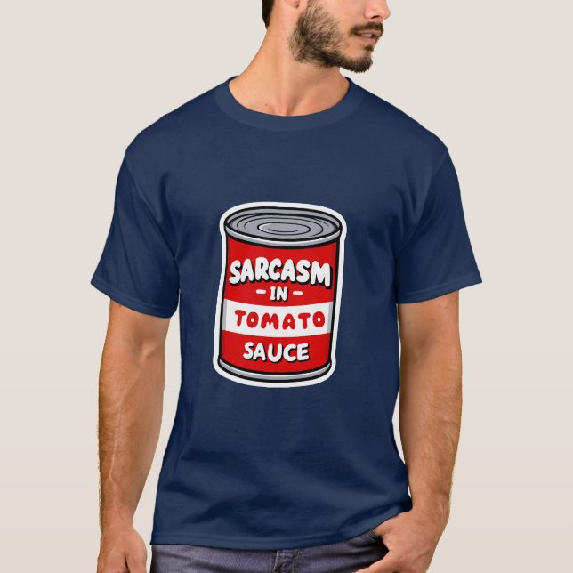 Sarcasm in tomato sauce T-Shirt (Front)