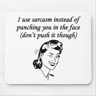 Sarcasm Instead Of Punching Mouse Pad