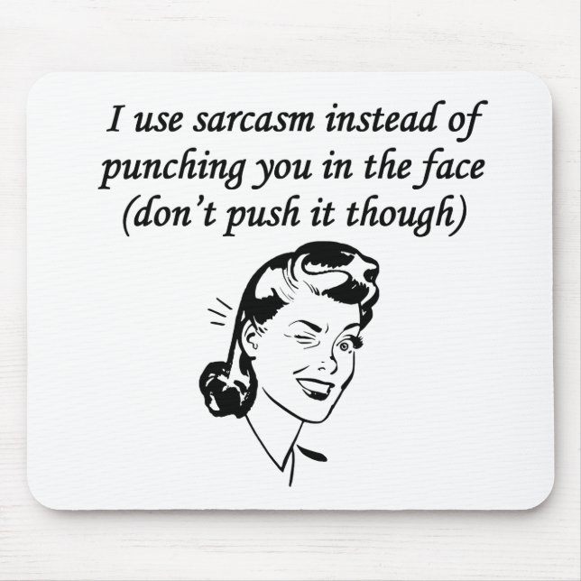 Sarcasm Instead Of Punching Mouse Pad (Front)
