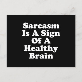 Sarcasm Is A Sign Of A Healthy Brain Postcard