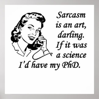 Sarcasm Is An Art Poster