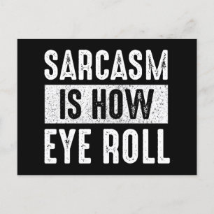 Sarcasm Is How Eye Roll Postcard