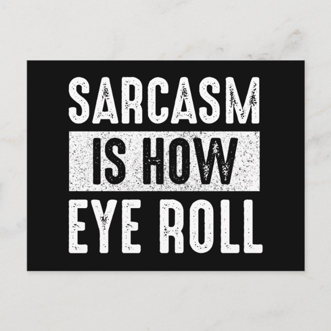 Sarcasm Is How Eye Roll Postcard (Front)
