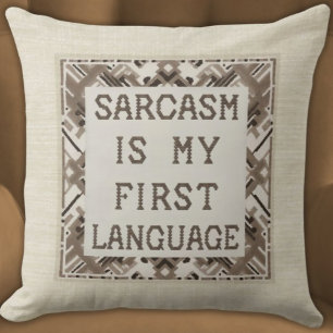Sarcasm Is My First Language – Witty Cross-Stitch  Throw Pillow