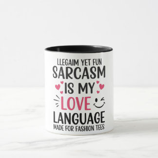 Sarcasm Is My Love Language – Cute & Funny Quote T Mug