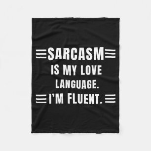 Sarcasm Is My Love Language Funny Quotes Sarcastic Fleece Blanket