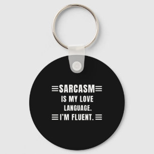 Sarcasm Is My Love Language Funny Quotes Sarcastic Keychain