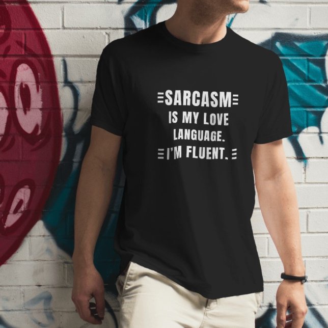 Sarcasm is my love language Funny Quotes Sarcastic T-Shirt (Creator Uploaded)