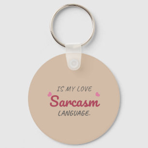 Sarcasm Is My Love Language – Funny Relationship Keychain