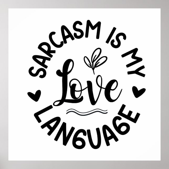 Sarcasm Is My Love Poster (Front)